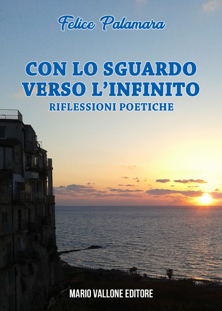 "Con lo sguardo verso l'infinito. Riflessioni poetiche" di Felice Palamara